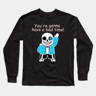 Sans - Bad Time! Long Sleeve T-Shirt